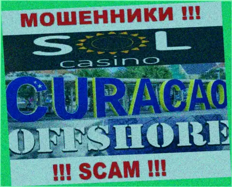 Будьте весьма внимательны internet-лохотронщики Sol Casino зарегистрированы в оффшоре на территории - Curacao