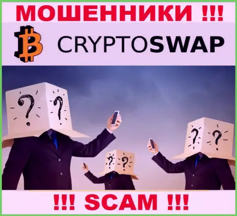 Намерены выяснить, кто конкретно руководит конторой Crypto Swap Net ? Не выйдет, данной информации найти не удалось