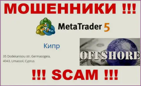 Cyprus - вот здесь, в оффшоре, зарегистрированы интернет-мошенники MetaTrader5