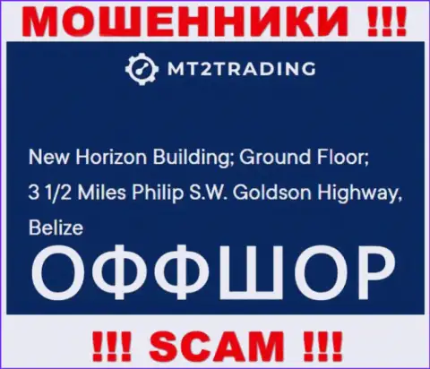 New Horizon Building; Ground Floor; 3 1/2 Miles Philip S.W. Goldson Highway, Belize - это офшорный адрес MT 2 Trading, предоставленный на web-сайте данных мошенников