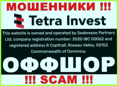 На сайте мошенников Тетра Инвест идет речь, что они расположены в оффшоре - 8 Copthall, Roseau Valley, 00152 Commonwealth of Dominica, будьте крайне внимательны