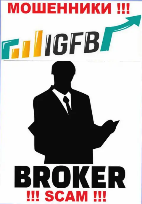 Сотрудничая с IGFB One, можете потерять вложенные деньги, потому что их Broker - это разводняк