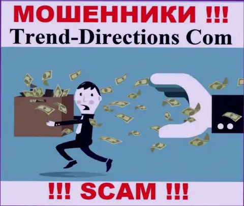 Сотрудничая с дилинговой конторой TrendDirections не ожидайте прибыль, поскольку они хитрые воры и internet мошенники