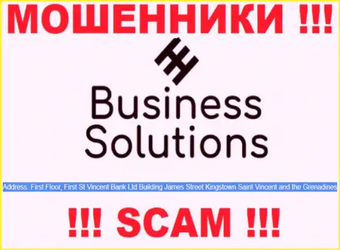 Business Solutions - это преступно действующая организация, пустила корни в оффшоре P. O. Box 1574 First Floor, First St.Vincent Bank Ltd Building, James Street, Kingstown St Vincent & the Grenadines, будьте бдительны