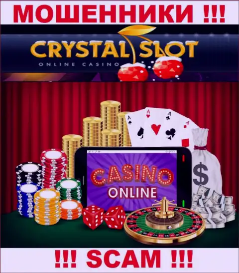 CrystalSlot заявляют своим наивным клиентам, что работают в сфере Online казино