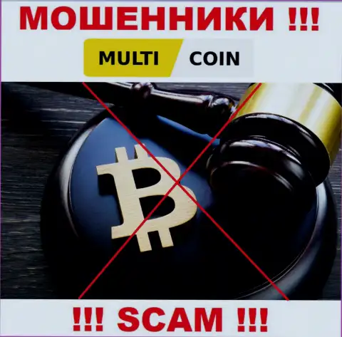 На сайте ворюг MultiCoin вы не разыщите сведений об их регуляторе, его просто НЕТ !!!